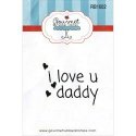 Gourmet Rubber Stamps Cling Stamps 2.75"X4.75" I Love you Daddy